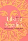 Talking Brazilian A Brazilian Portugese Pronunciation Workbook