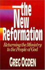 The New Reformation Returning the Ministry to the People of God