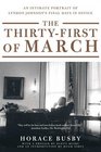 The ThirtyFirst of March  An Intimate Portrait of Lyndon Johnson's Final Days in Office