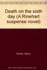 Death on the sixth day (A Rinehart suspense novel)