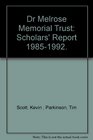 Dr Melrose Memorial Trust Scholars' Report 19851992