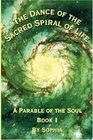 Dance of the Sacred Spiral of Life Book 1