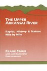 The Upper Arkansas River Rapids History and Nature Mile by Mile