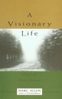 A Visionary Life Conversations on Personal and Planetary Evolution
