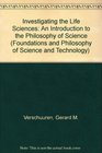 Investigating the Life Sciences An Introduction to the Philosophy of Science