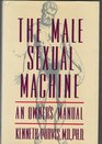 The Male Sexual Machine An Owner's Manual