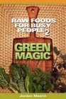 Raw Foods For Busy People 2: Green Magic