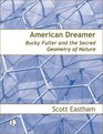 American Dreamer Bucky Fuller  the Sacred Geometry of Nature