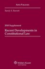 Recent Developments in Constitutional Law 2010 Case Supplement