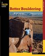 Better Bouldering, 2nd (How To Climb Series)