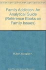 Family Addiction An Analytical Guide