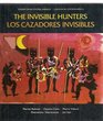 The Invisible Hunters A Legend from the Miskito Indians of Nicaragua/Los Cazadores Invisibles  Una Leyenda De Los Indios Miskitos De Nicaragua