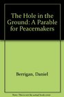 The Hole in the Ground A Parable for Peacemakers