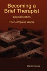 Becoming a Brief Therapist Special Edition The Complete Works