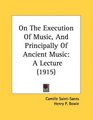 On The Execution Of Music And Principally Of Ancient Music A Lecture