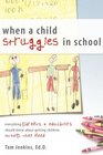 When a Child Struggles in School Everything Parents  Educators Should Know about Getting Children the Help They Need