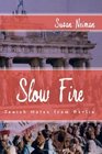Slow Fire Jewish Notes from Berlin