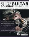 Slide Guitar Soloing Techniques Discover the techniques and secrets of modern slide guitar playing