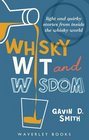 Whisky Wit and Wisdom Light and Quirky Stories from Inside the Whisky World