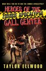 Heroes of the Zombie Apocalypse Call Center What will you do to end the zombie apocalypse