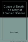 Cause of Death The Story of Forensic Science
