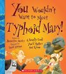 You Wouldn't Want to Meet Typhoid Mary