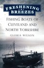 Freshening Breezes Fishing Boats of Cleveland and North Yorkshire