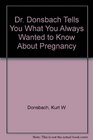 DR DONSBACH tells you what you always wanted to know about PREGNANCY