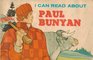 I Can Read About Paul Bunyan