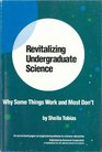 Revitalizing Undergraduate Science Why Some Things Work and Most Don't