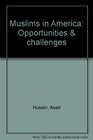 Muslims in America Opportunities  challenges