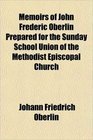 Memoirs of John Frederic Oberlin Prepared for the Sunday School Union of the Methodist Episcopal Church