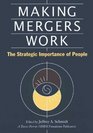 Making Mergers Work  The Strategic Importance of People