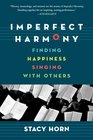 Imperfect Harmony Singing through Life's Sharps and Flats