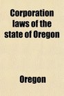 Corporation laws of the state of Oregon