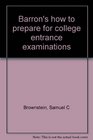 Barron's how to prepare for college entrance examinations