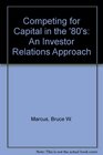 Competing for Capital in the '80s An Investor Relations Approach