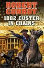 1888 Custer in Chains