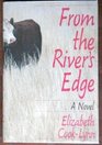 From the River's Edge