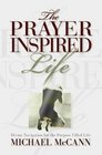 The Prayer Inspired Life Divine Navigation for the Purpose Filled Life