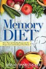 The Memory Diet More Than 150 Healthy Recipes for the Proper Care and Feeding of Your Brain