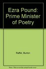 Ezra Pound Prime Minister of Poetry
