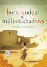 Born Under a Million Shadows: A Novel