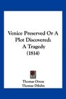 Venice Preserved Or A Plot Discovered A Tragedy