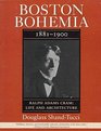Boston Bohemia 18811900 Ralph Adams Cram Life and Architecture