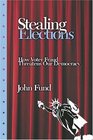 Stealing Elections: How Voter Fraud Threatens Our Democracy