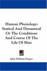 Human Physiology Statical And Dynamical Or The Conditions And Course Of The Life Of Man
