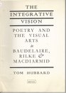 Integrative Vision Poetry and the Visual Arts in Baudelaire Rilke and MacDiarmid