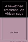 A bewitched crossroad An African saga