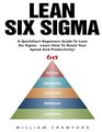 Lean Six Sigma A Quickstart Beginners Guide To Lean Six SigmaLearn How To Boost Your Speed And Productivity